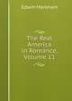 The Real America in Romance, Volume 11, Edwin Markham 