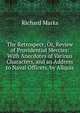 The Retrospect; Or, Review of Providential Mercies: With Anecdotes of Various Characters, and an Address to Naval Officers. by Aliquis, Richard Marks 