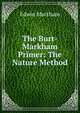 The Burt-Markham Primer: The Nature Method, Edwin Markham 