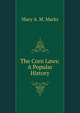 The Corn Laws: A Popular History, Mary A. M. Marks 