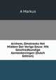 Arnhem, Omstreeks Het Midden Der Vorige Eeuw: Mit Geschiedkundige Aanteekeningen (Dutch Edition), A. Markus 