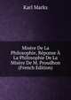 Misere De La Philosophie, Reponse A La Philosophie De La Misere De M. Proudhon (French Edition), Karl Marks 