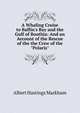 A Whaling Cruise to Baffin's Bay and the Gulf of Boothia: And an Account of the Rescue of the the Crew of the "Polaris", Albert Hastings Markham 