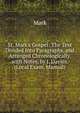 St. Mark's Gospel: The Text Divided Into Paragraphs, and Arranged Chronologically, with Notes, by J. Davies. (Local Exam. Manual)., Mark 