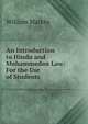 An Introduction to Hindu and Mohammedan Law: For the Use of Students, William Markby 