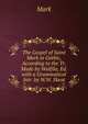The Gospel of Saint Mark in Gothic, According to the Tr. Made by Wulfila, Ed. with a Grammatical Intr. by W.W. Skeat, Mark 