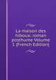 La maison des hiboux: roman posthume Volume 1 (French Edition), 