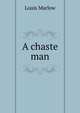 A chaste man, Louis Marlow 