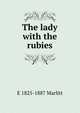 The lady with the rubies, E 1825-1887 Marlitt 