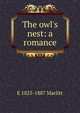The owl's nest: a romance, E 1825-1887 Marlitt 