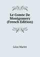 Le Comte De Montgomery (French Edition), Leon Marlet 