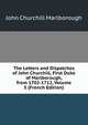 The Letters and Dispatches of John Churchill, First Duke of Marlborough, from 1702-1712, Volume 5 (French Edition), John Churchill Marlborough 