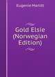 Gold Elsie (Norwegian Edition), Eugenie Marlitt 