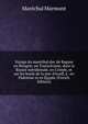 Voyage du mar?chal duc de Raguse en Hongrie, en Transylvanie, dans la Russie m?ridionale, en Crim?e, et sur les bords de la mer d'Azoff, ? . en Palestine et en ?gypte (French Edition), Marechal Marmont 