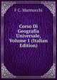 Corso Di Geografia Universale, Volume 1 (Italian Edition), F C. Marmocchi 