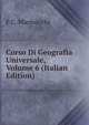 Corso Di Geografia Universale, Volume 6 (Italian Edition), F C. Marmocchi 