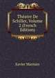 Theatre De Schiller, Volume 2 (French Edition), Xavier Marmier 