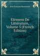 Elemens De Litterature, Volume 5 (French Edition), Jean Francois Marmontel 