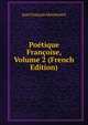 Poetique Francoise, Volume 2 (French Edition), Jean Francois Marmontel 