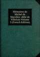 Memoires de Michel de Marolles: abbe de Villeloin Volume 3 (French Edition), 