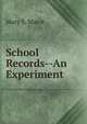 School Records--An Experiment, Mary S. Marot 