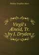 Virgil's ?neid, Tr. by J. Dryden, Publius Vergilius Maro 