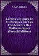 Lecons Critiques Et Historiques Sur Les Fondements Des Mathematiques (French Edition), A MAROGER 