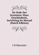 De Orde Der Jezuieten: Hare Geschiedenis, Inrichting En Moraal (Dutch Edition), J H Maronier 