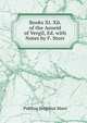 Books Xi. Xii. of the Aeneid of Vergil, Ed. with Notes by F. Storr, Publius Vergilius Maro 