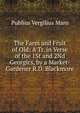The Farm and Fruit of Old: A Tr. in Verse of the 1St and 2Nd Georgics, by a Market-Gardener R.D. Blackmore., Publius Vergilius Maro 