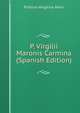 P. Virgilii Maronis Carmina (Spanish Edition), Publius Vergilius Maro 