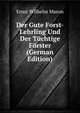 Der Gute Forst-Lehrling Und Der Tuchtige Forster (German Edition), Ernst Wilhelm Maron 