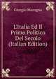 L'Italia Ed Il Primo Politico Del Secolo (Italian Edition), Giorgio Marogna 