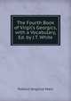 The Fourth Book of Virgil's Georgics, with a Vocabulary, Ed. by J.T. White, Publius Vergilius Maro 
