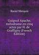 Guignol Apache, melodrame en cinq actes par H. de Graffigny (French Edition), Raoul Marquis 