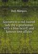 Sonnets to a red-haired lady (by a gentleman with a blue beard) and famous love affairs, Don Marquis 