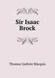Sir Isaac Brock, Thomas Guthrie Marquis 