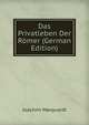 Das Privatleben Der R?mer (German Edition), Joachim Marquardt 