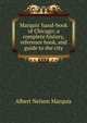 Marquis' hand-book of Chicago; a complete history, reference book, and guide to the city, Albert Nelson Marquis 