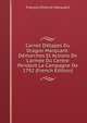 Carnet D'?tapes Du Dragon Marquant: D?marches Et Actions De L'arm?e Du Centre Pendant La Campagne De 1792 (French Edition), Francois Etienne Marquant 