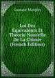 Loi Des Equivalents Et Theorie Nouvelle De La Chimie (French Edition), Gustave Marqfoy 