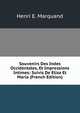 Souvenirs Des Indes Occidentales, Et Impressions Intimes: Suivis De Eliza Et Maria (French Edition), Henri E. Marquand 