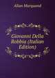 Giovanni Della Robbia (Italian Edition), Allan Marquand 
