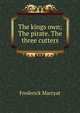 The kings own; The pirate. The three cutters, Frederick Marryat 
