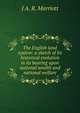 The English land system: a sketch of its historical evolution in its bearing upon national wealth and national welfare, J A. R. Marriott 