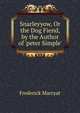 Snarleyyow, Or the Dog Fiend, by the Author of 'peter Simple'., Frederick Marryat 