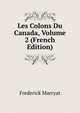 Les Colons Du Canada, Volume 2 (French Edition), Frederick Marryat 