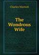 The Wondrous Wife, Charles Marriott 