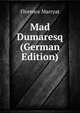 Mad Dumaresq (German Edition), Florence Marryat 