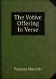 The Votive Offering In Verse., Frances Marriott 